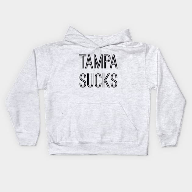 Tampa Sucks (Black Text) Kids Hoodie by caknuck